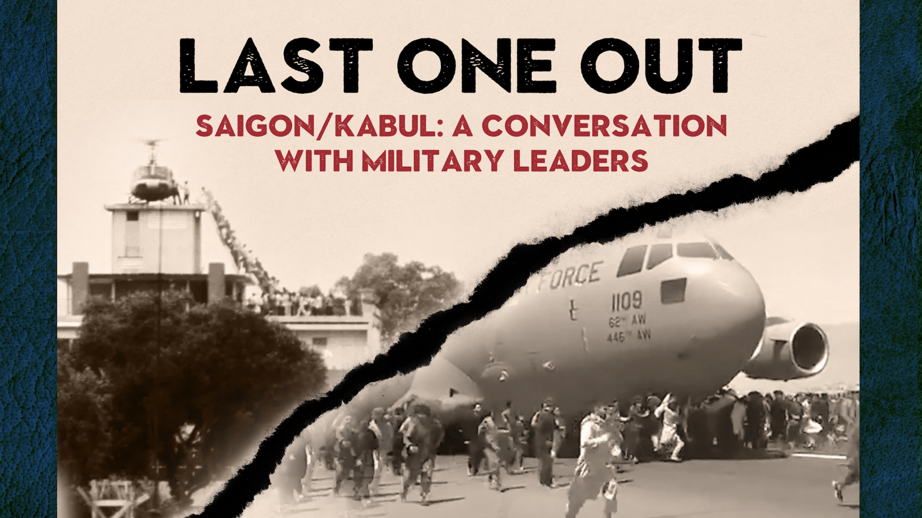 Last One Out Kabul/Saigon: A Conversation with Military Leaders Symposium