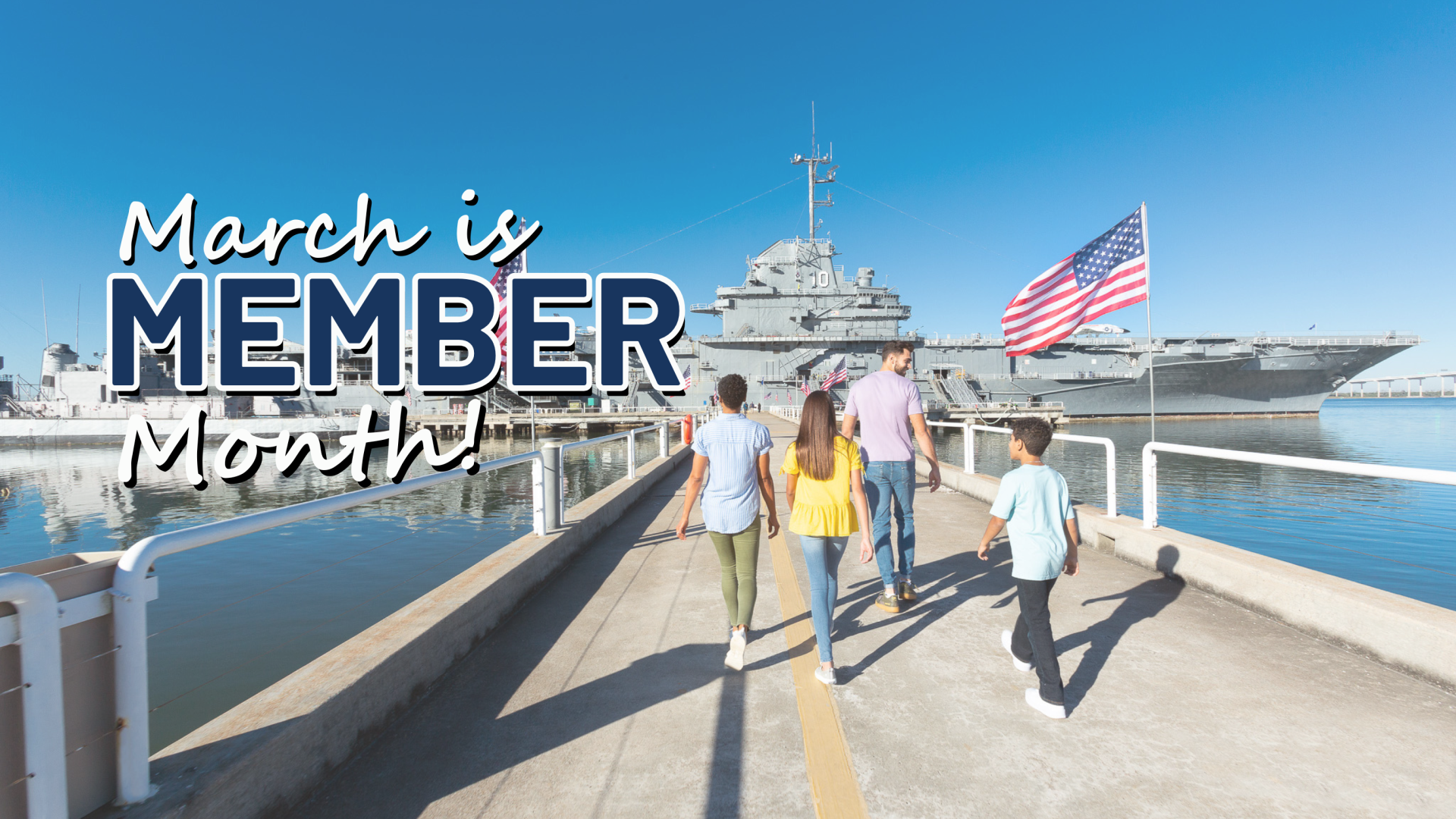 Family walking the pier to the USS Yorktown with the words "March is Member Month" appearing over the photo.