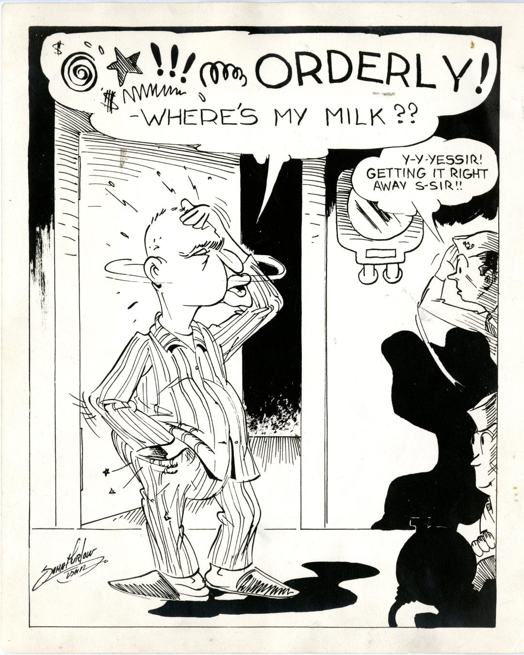 Caricature by John Furlow of "Jocko" Clark in his pajamas, holding his head and profanely demanding "ORDERLY ! Where's My Milk??". The flustered orderly salutes and responds "Y-Y-YESSIR! GETTING IT RIGHT AWAY S-SIR!!" .